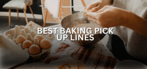 baking pick up lines